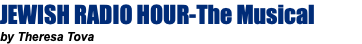 JEWISH RADIO HOUR-The Musical by Theresa Tova